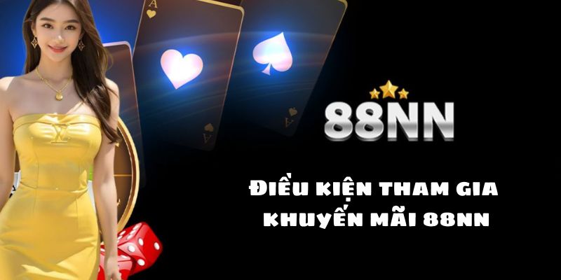 Điều kiện tham gia khuyến mãi 88nn