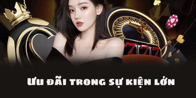 Ưu đãi trong sự kiện lớn