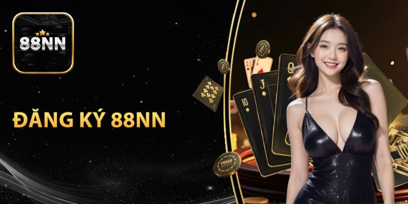 Hướng Dẫn Đăng Ký 88nn Thành Công Ngay Từ Lần Đầu Tiên
